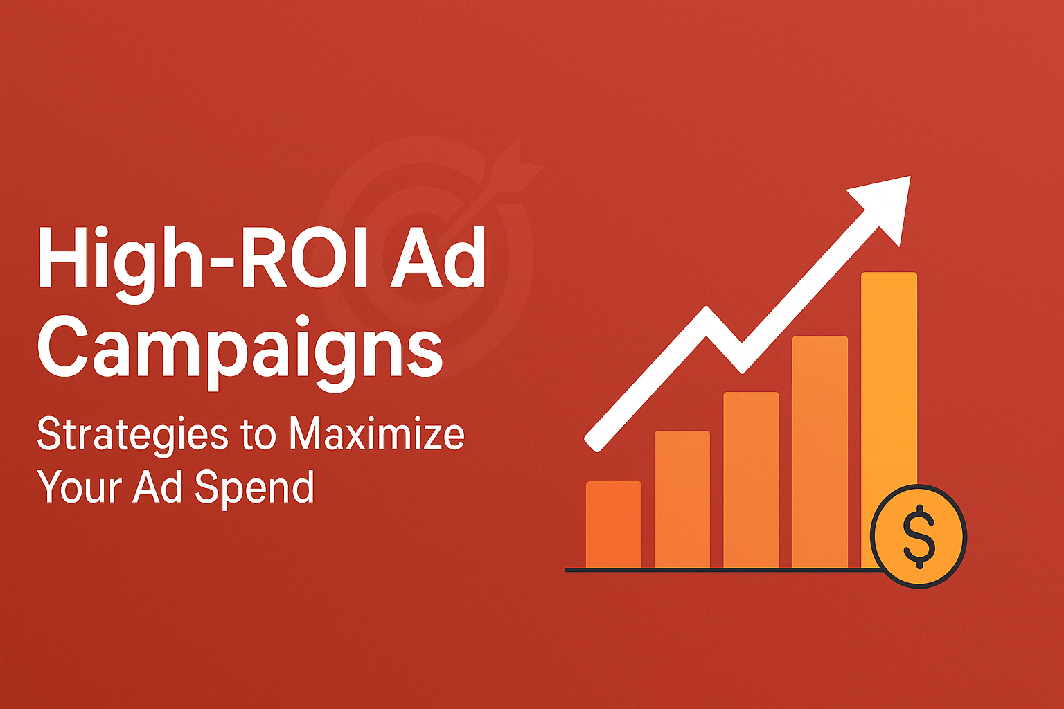 High-ROI Ad Campaigns